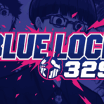Blue Lock Chapter 329 : Anticipation Builds for Spoilers and Nagi's Next Move