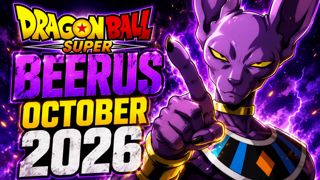 Why is the Dragon Ball Super Beerus October 2026 release date finally confirmed?